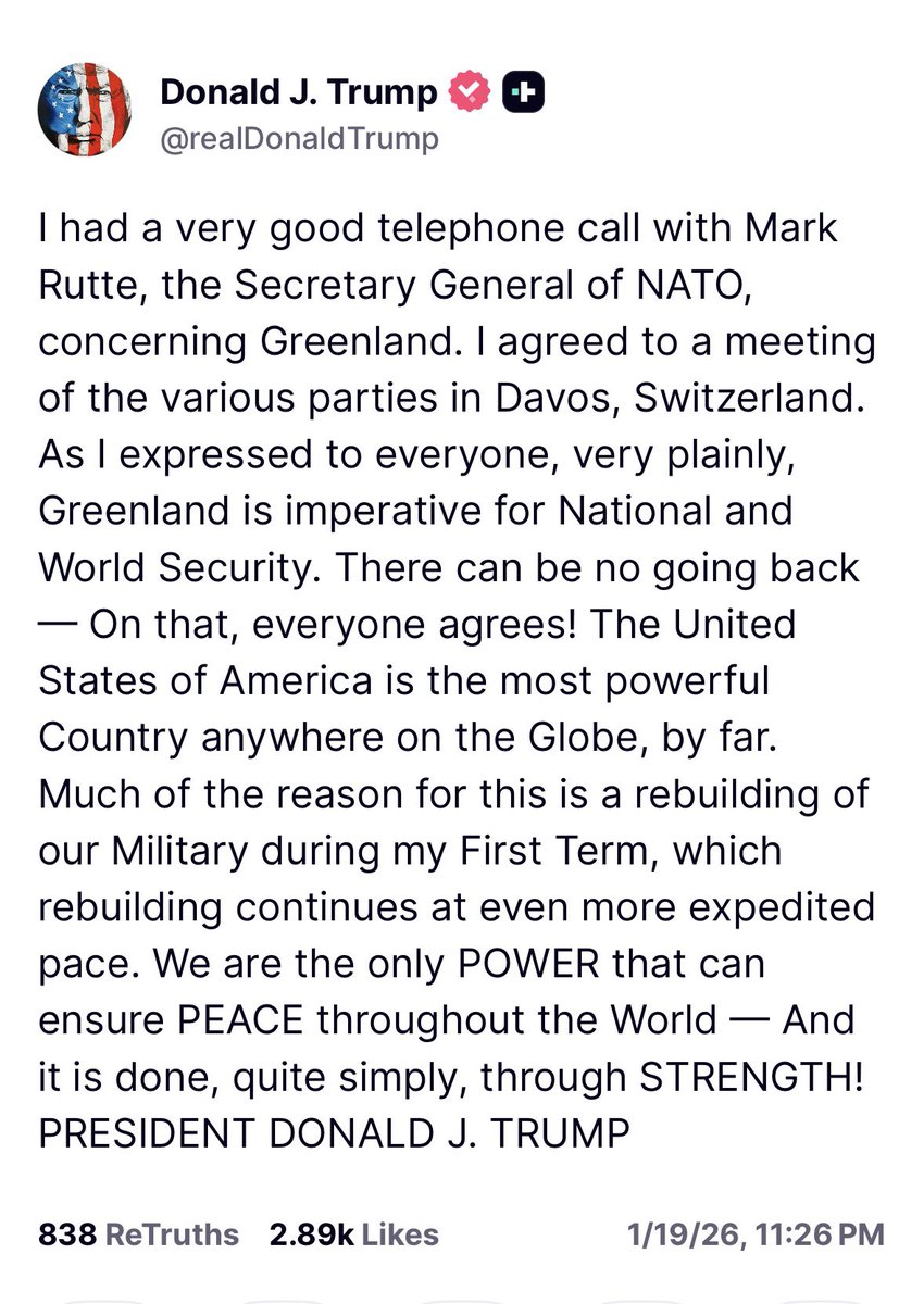 Trump: „Ich hatte ein sehr gutes Telefongespräch mit Mark Rutte, dem NATO-Generalsekretär, bezüglich Grönland. Ich habe einem Treffen der verschiedenen Parteien in Davos, Schweiz, zugestimmt. Wie ich allen ganz deutlich gesagt habe, ist Grönland von entscheidender Bedeutung für die nationale und die Weltsicherheit. Es gibt kein Zurück – darin sind sich alle einig. Die Vereinigten Staaten von Amerika sind mit Abstand die mächtigste Nation der Welt. Ein Großteil des Grundes dafür ist der Wiederaufbau unseres Militärs während meiner ersten Amtszeit, der nun mit noch größerem Tempo fortgesetzt wird. Wir sind die einzige Macht, die den Frieden in der Welt sichern kann – und das geschieht ganz einfach durch Stärke.